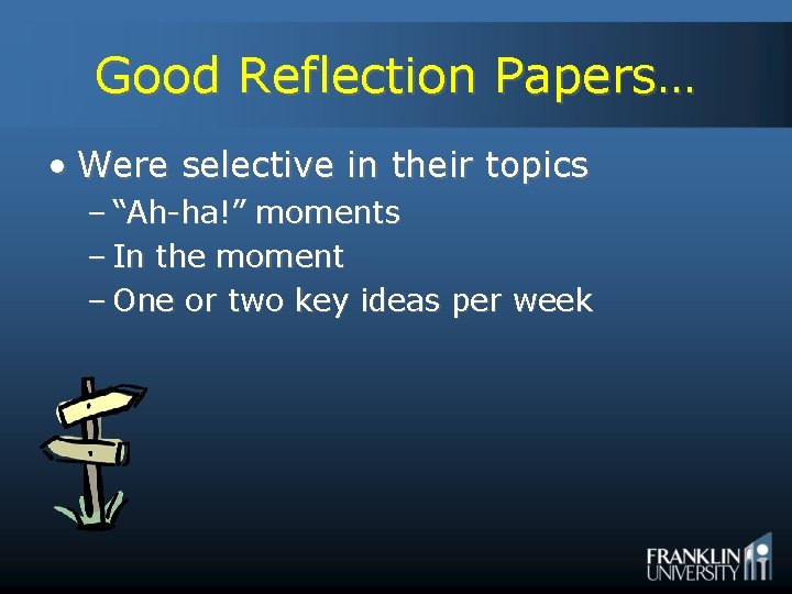 Good Reflection Papers… • Were selective in their topics – “Ah-ha!” moments – In