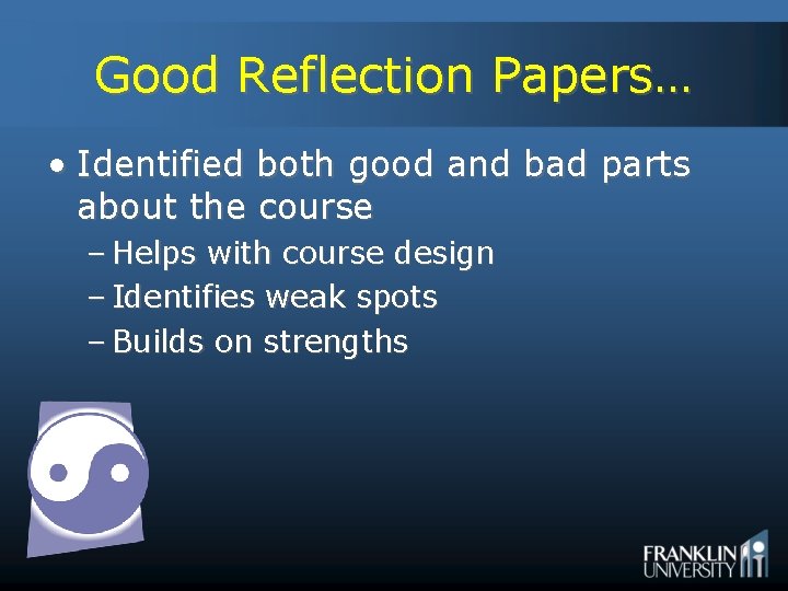 Good Reflection Papers… • Identified both good and bad parts about the course –