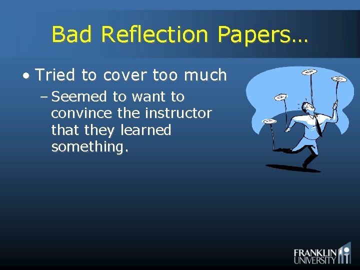 Bad Reflection Papers… • Tried to cover too much – Seemed to want to