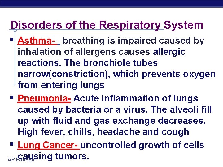 Disorders of the Respiratory System § Asthma- breathing is impaired caused by inhalation of