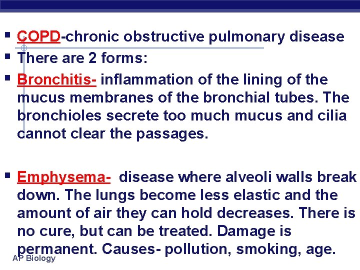  § COPD-chronic obstructive pulmonary disease § There are 2 forms: § Bronchitis- inflammation