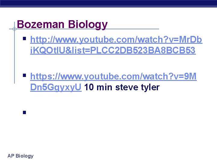 Bozeman Biology § http: //www. youtube. com/watch? v=Mr. Db i. KQOtl. U&list=PLCC 2 DB