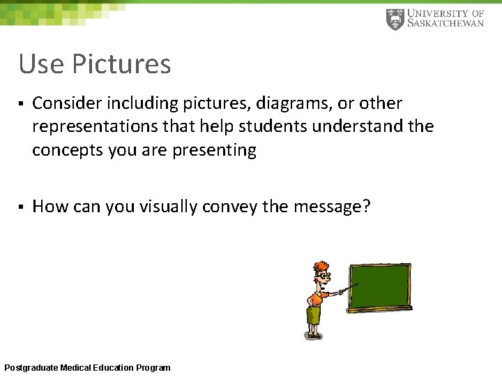 Use Pictures § Consider including pictures, diagrams, or other representations that help students understand