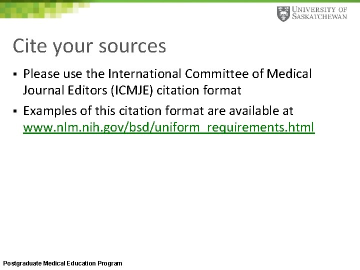 Cite your sources § § Please use the International Committee of Medical Journal Editors