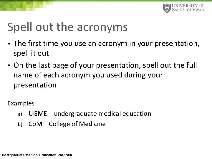 Spell out the acronyms § § The first time you use an acronym in