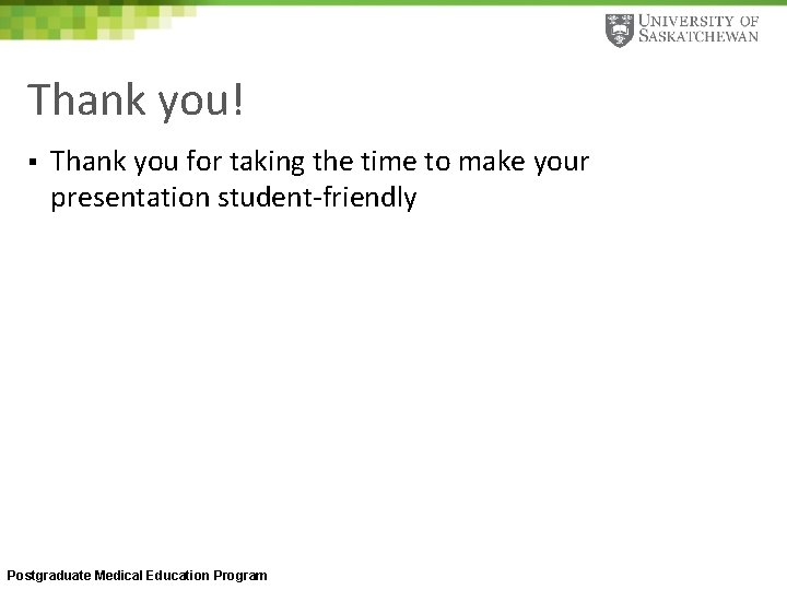 Thank you! § Thank you for taking the time to make your presentation student-friendly