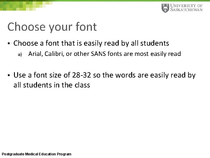 Choose your font § Choose a font that is easily read by all students