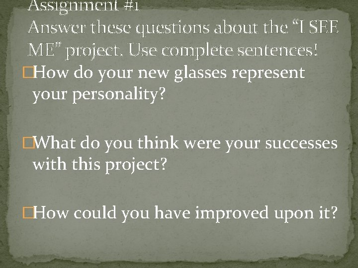 Assignment #1 Answer these questions about the “I SEE ME” project. Use complete sentences!