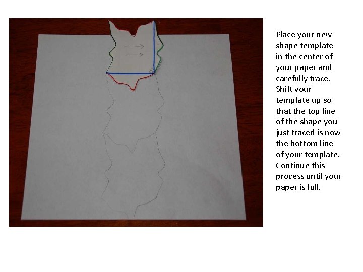 Place your new shape template in the center of your paper and carefully trace.