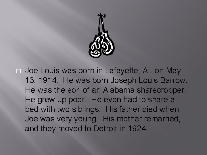 � Joe Louis was born in Lafayette, AL on May 13, 1914. He was