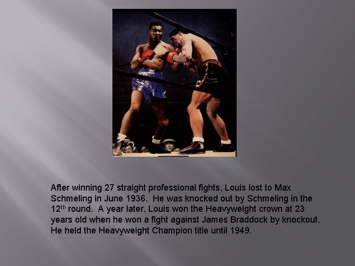 After winning 27 straight professional fights, Louis lost to Max Schmeling in June 1936.