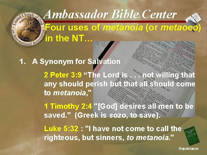 Ambassador Bible Center Four uses of metanoia (or metaoeo) in the NT… 1. A