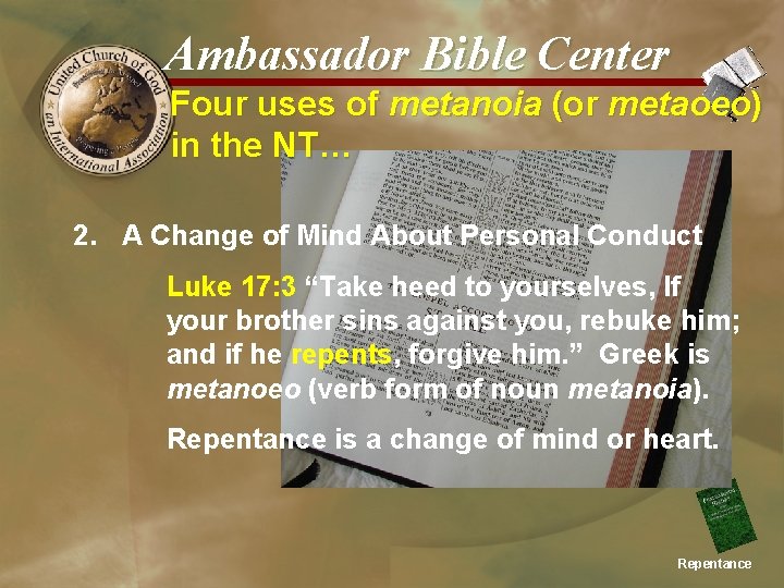 Ambassador Bible Center Four uses of metanoia (or metaoeo) in the NT… 2. A