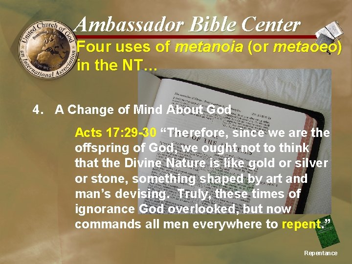 Ambassador Bible Center Four uses of metanoia (or metaoeo) in the NT… 4. A