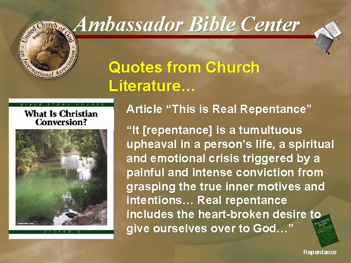 Ambassador Bible Center Quotes from Church Literature… Article “This is Real Repentance” “It [repentance]