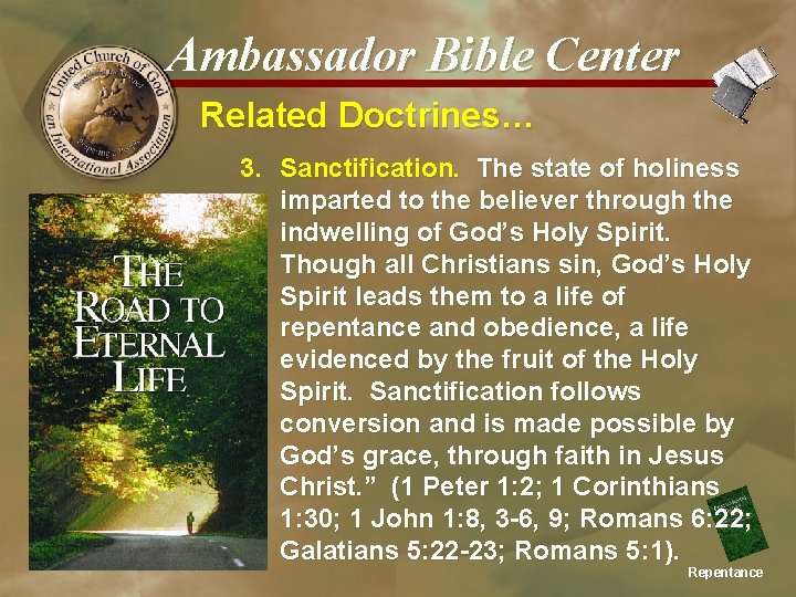 Ambassador Bible Center Related Doctrines… 3. Sanctification. The state of holiness imparted to the