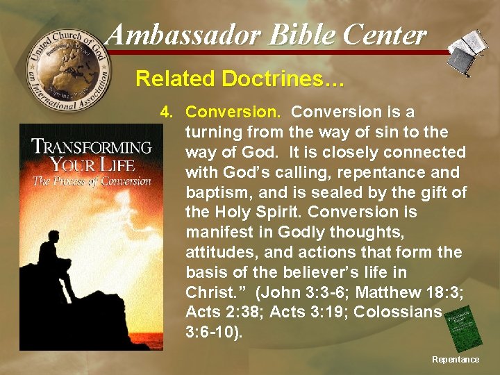 Ambassador Bible Center Related Doctrines… 4. Conversion is a turning from the way of
