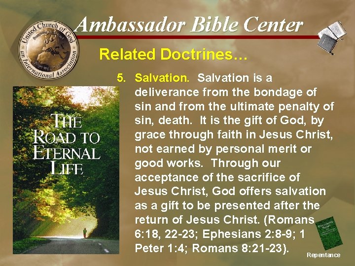 Ambassador Bible Center Related Doctrines… 5. Salvation is a deliverance from the bondage of