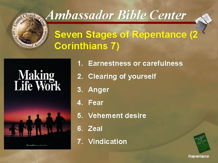 Ambassador Bible Center Seven Stages of Repentance (2 Corinthians 7) 1. Earnestness or carefulness