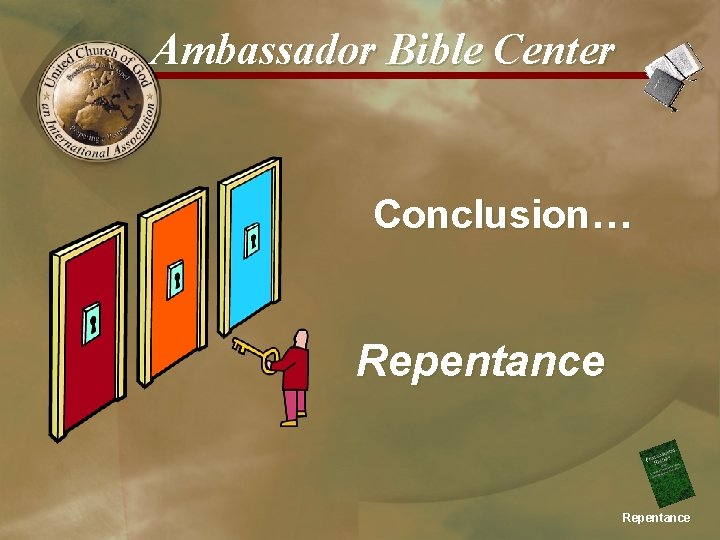 Ambassador Bible Center Conclusion… Repentance 