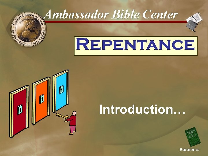 Ambassador Bible Center Introduction… Repentance 