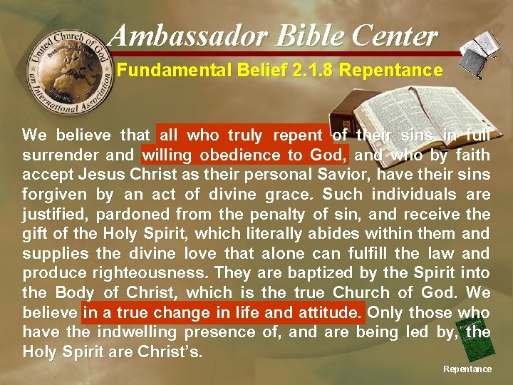 Ambassador Bible Center Fundamental Belief 2. 1. 8 Repentance We believe that all who