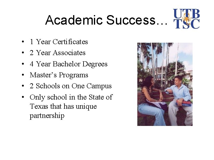 Academic Success… • • • 1 Year Certificates 2 Year Associates 4 Year Bachelor