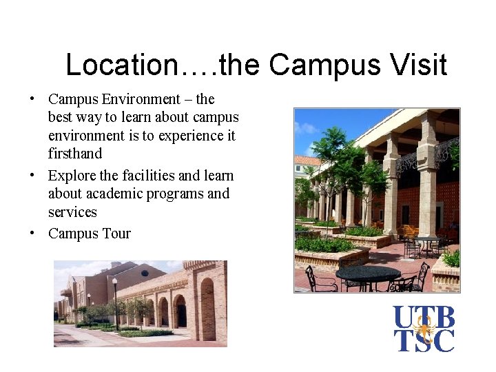 Location…. the Campus Visit • Campus Environment – the best way to learn about