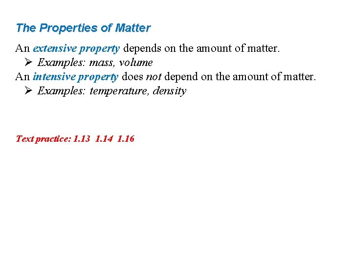 The Properties of Matter An extensive property depends on the amount of matter. Ø
