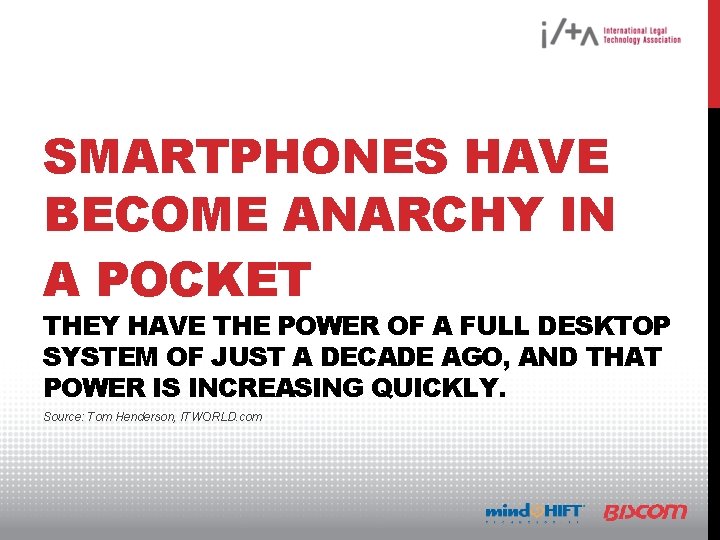 SMARTPHONES HAVE BECOME ANARCHY IN A POCKET THEY HAVE THE POWER OF A FULL