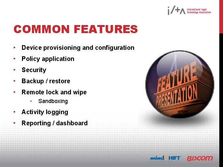 COMMON FEATURES • Device provisioning and configuration • Policy application • Security • Backup