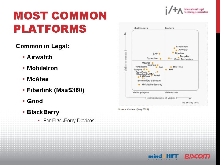 MOST COMMON PLATFORMS Common in Legal: • Airwatch • Mobile. Iron • Mc. Afee