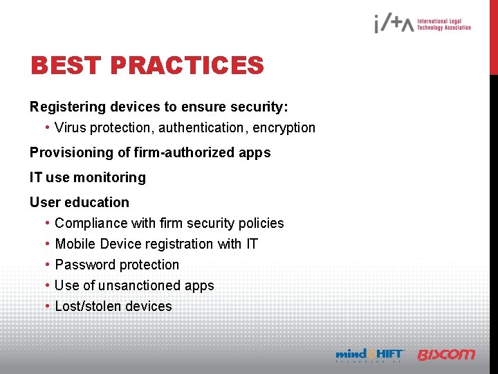 BEST PRACTICES Registering devices to ensure security: • Virus protection, authentication, encryption Provisioning of