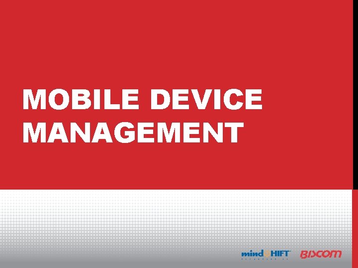 MOBILE DEVICE MANAGEMENT 