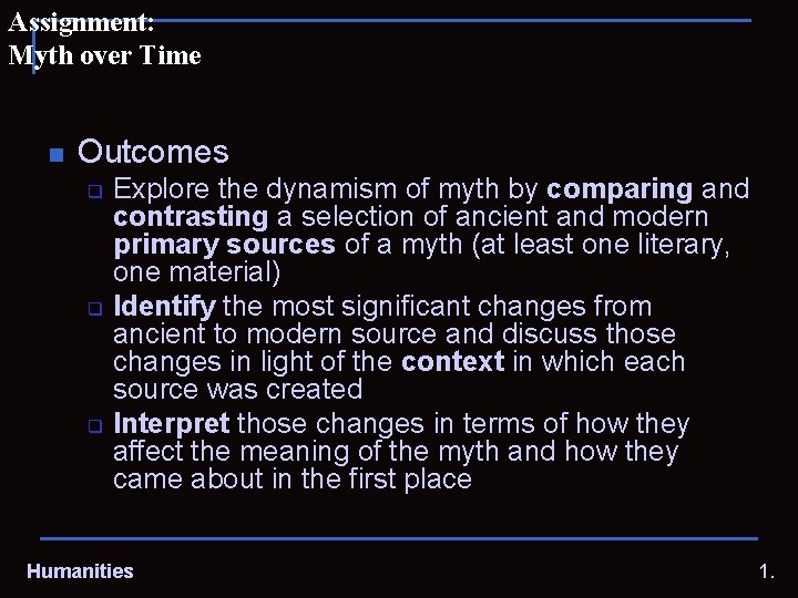 Assignment: Myth over Time n Outcomes q q q Explore the dynamism of myth