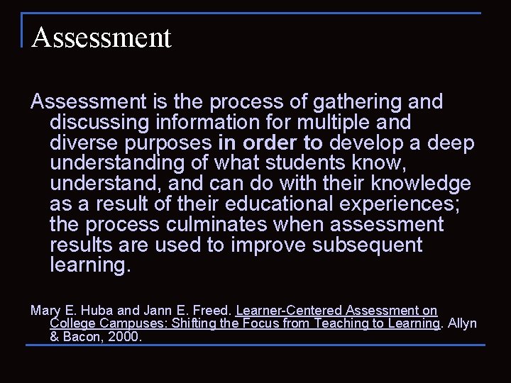 Assessment is the process of gathering and discussing information for multiple and diverse purposes