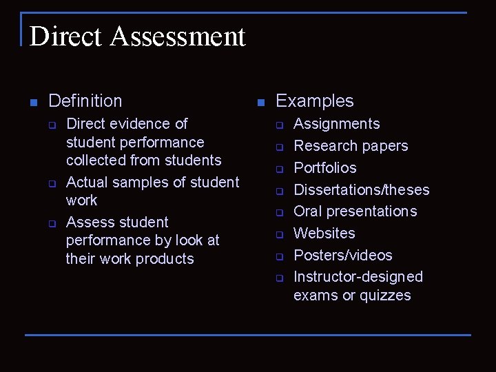 Direct Assessment n Definition q q q Direct evidence of student performance collected from