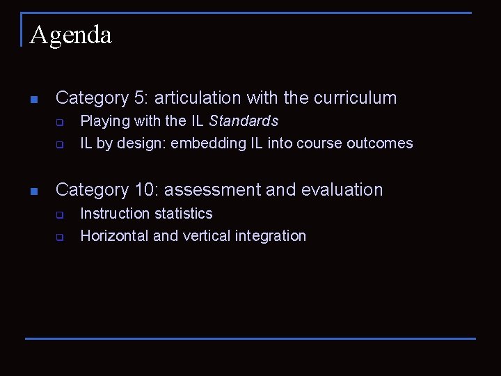 Agenda n Category 5: articulation with the curriculum q q n Playing with the