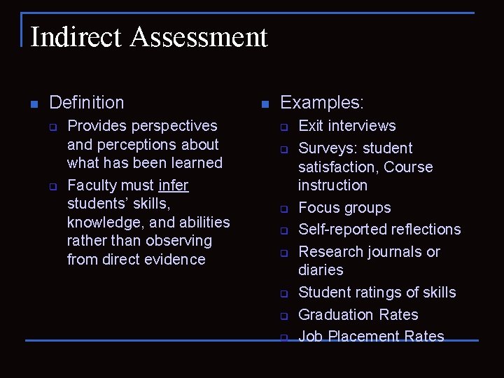 Indirect Assessment n Definition q q Provides perspectives and perceptions about what has been