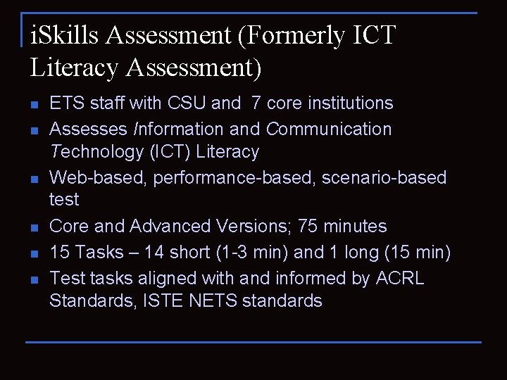 i. Skills Assessment (Formerly ICT Literacy Assessment) n n n ETS staff with CSU