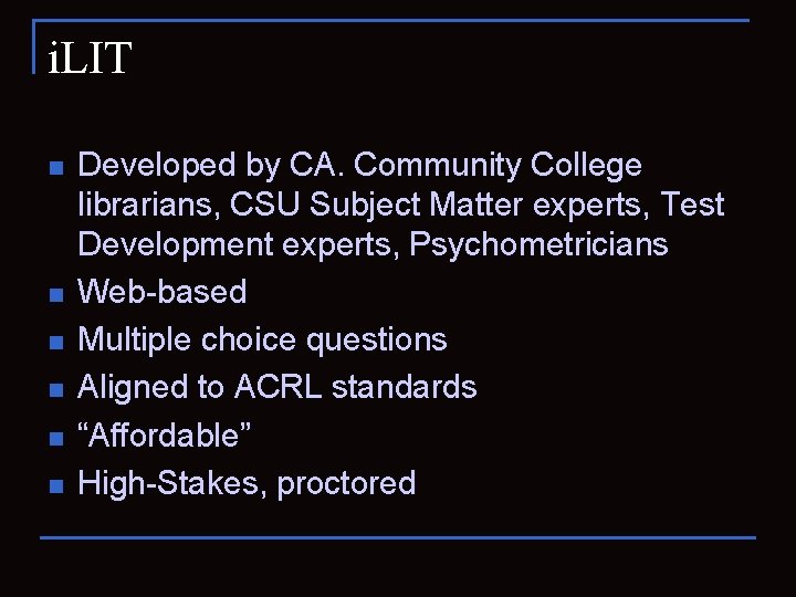 i. LIT n n n Developed by CA. Community College librarians, CSU Subject Matter