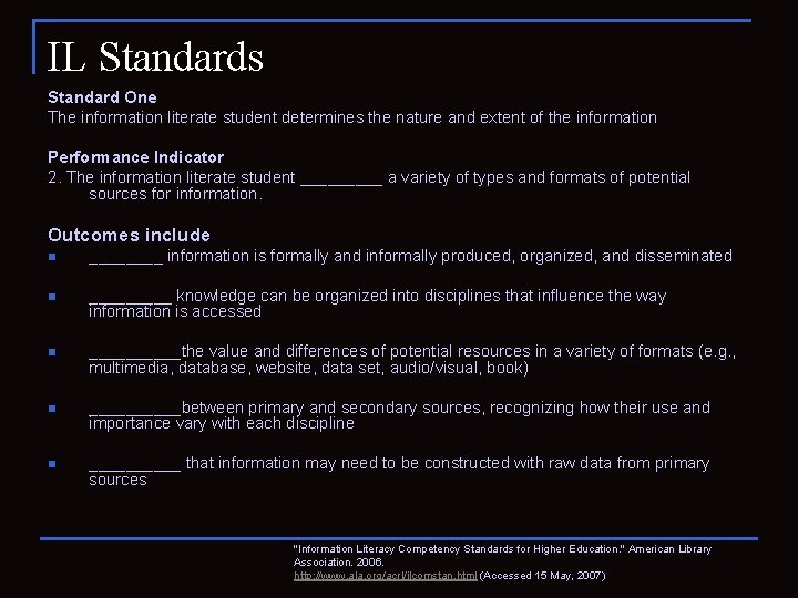 IL Standards Standard One The information literate student determines the nature and extent of