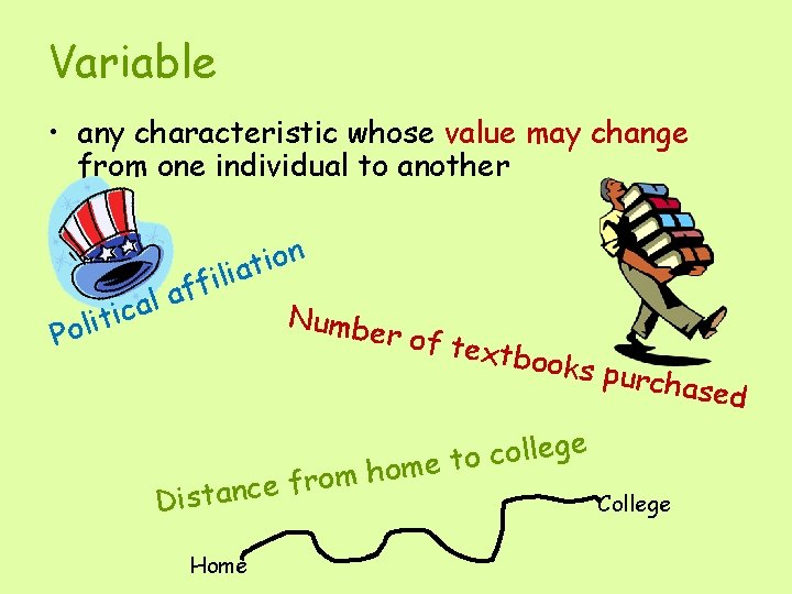 Variable • any characteristic whose value may change from one individual to another n