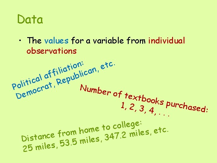Data • The values for a variable from individual observations. : c n t