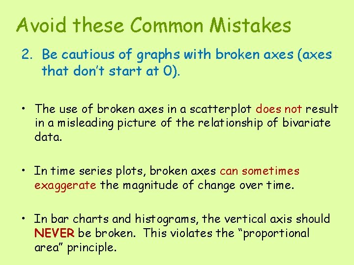 Avoid these Common Mistakes 2. Be cautious of graphs with broken axes (axes that