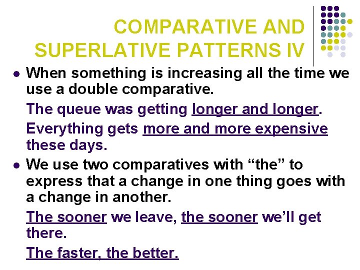 COMPARATIVE AND SUPERLATIVE PATTERNS IV l l When something is increasing all the time