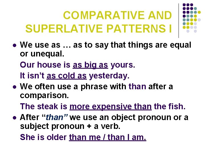 COMPARATIVE AND SUPERLATIVE PATTERNS I l l l We use as … as to