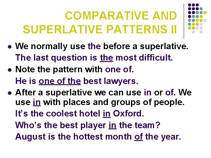 COMPARATIVE AND SUPERLATIVE PATTERNS II l l l We normally use the before a
