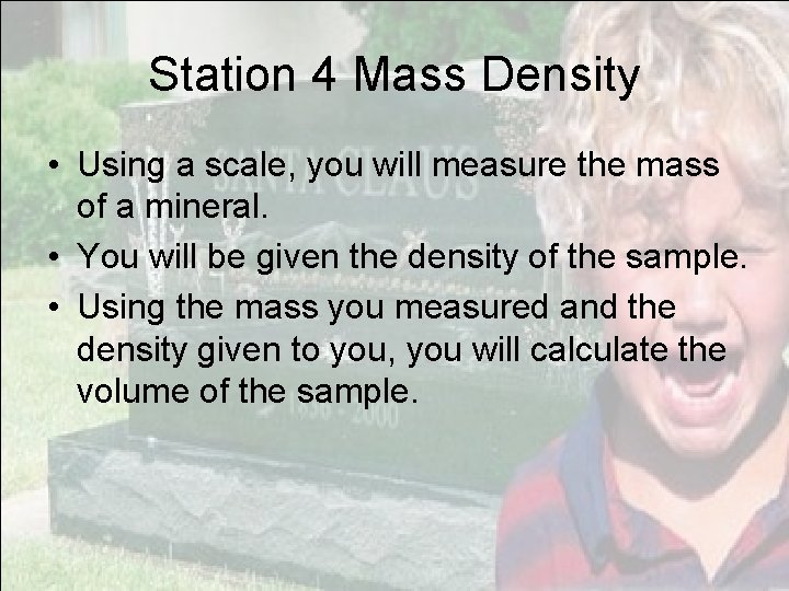 Station 4 Mass Density • Using a scale, you will measure the mass of