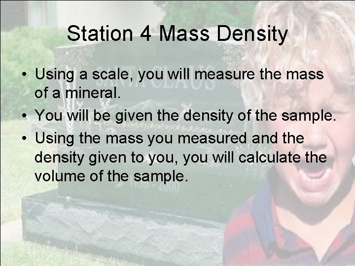 Station 4 Mass Density • Using a scale, you will measure the mass of